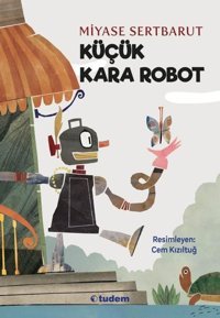 Küçük Kara Robot Miyase Sertbarut Tudem Yayınları