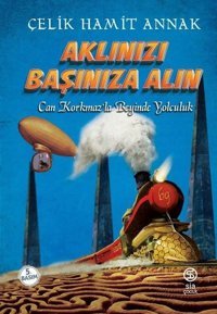 Aklınızı Başınıza Alın - Can Korkmazla Beyinde Yolculuk Çelik Hamit Annak Sia