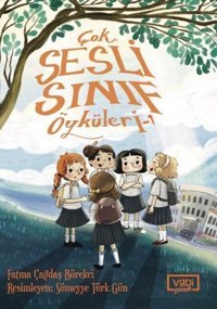 Çok Sesli Sınıf Öyküleri - 1 Fatma Çağdaş Börekci Vadi Yayınları