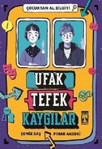 Ufak Tefek Kaygılar - Çocuktan Al Bilgiyi Pınar Akseki Timaş İlk Genç