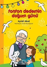Tonton Dedemin Doğum Günü Aytül Akal Uçanbalık Yayıncılık