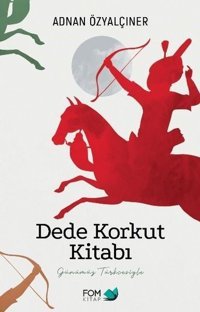 Dede Korkut Kitabı Adnan Özyalçıner Fom Kitap