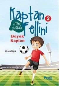 Futbol Sihirbazı Kaptan Fellini 2 - Büyük Kaptan Şebnem Pişkin Profil Çocuk