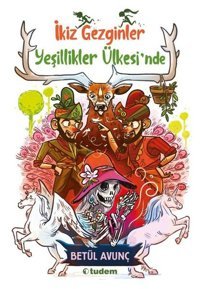 İkiz Gezginler Yeşillikler Ülkesi'nde Betül Avunç Tudem Yayınları