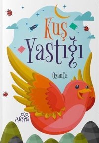 Kuş Yastığı Ozanca Alora Yayınevi