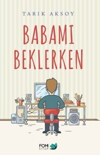 Babamı Beklerken Tarık Aksoy Fom Kitap