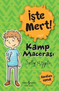 İşte Mert! Kamp Macerası - Kurallara Uymak Sally Rippin İş Bankası Kültür Yayınları