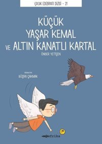 Küçük Yaşar Kemal ve Altın Kanatlı Kartal - Çocuk Edebiyatı Dizisi 21 Önder Yetişen Tefrika Yayınları