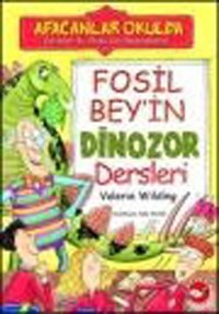 Afacanlar Okulda - Fosil Bey'in Dinozor Dersleri Valerie Wilding Beyaz Balina Yayınları