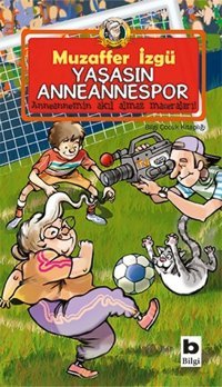 Yaşasın Anneannespor Muzaffer İzgü Bilgi Yayınevi