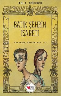 Batık Şehrin İşareti-Bolbadim Günlükleri 2 Aslı Tohumcu Can Çocuk Yayınları
