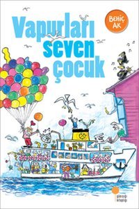 Vapurları Seven Çocuk Behiç Ak Günışığı Kitaplığı