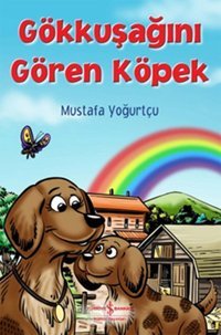 Gökkuşağını Gören Köpek Mustafa Yoğurtçu İş Bankası Kültür Yayınları