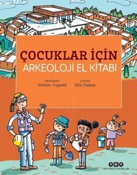 Çocuklar İçin Arkeoloji El Kitabı Stefano Tognetti Yapı Kredi Yayınları