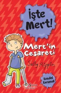 İşte Mert! Mert'in Cesareti - Kendini Korumak Sally Rippin İş Bankası Kültür Yayınları