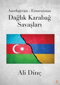 Azerbaycan - Ermenistan Dağlık Karabağ Savaşları Ali Dinç Cinius