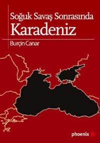 Soğuk Savaş Sonrasında Karadeniz Burçin Canar Phoenix