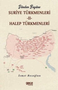 Dünden Bugüne Suriye Türkmenleri 2 - Halep Türkmenleri İsmet Bozoğlan Gece Kitaplığı