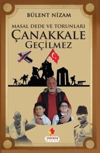 Masal Dede ve Torunları - Çanakkale Geçilmez Bülent Nizam Morena Çocuk