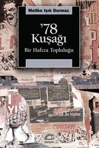 78 Kuşağı - Bir Hafıza Topluluğu Melike Işık Durmaz İletişim Yayınları