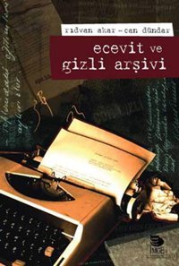 Ecevit ve Gizli Arşivi Can Dündar İmge Kitabevi