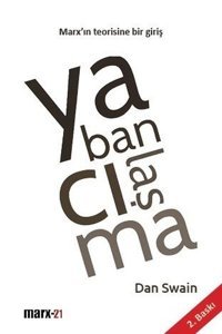 Yabancılaşma-Marx'ın Teorisine Bir Giriş Dan Swain Marx21 Yayınları