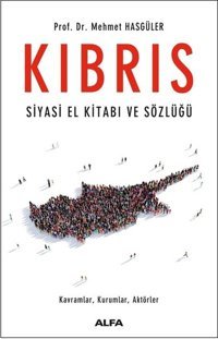 Kıbrıs-Siyasi El Kitabı ve Sözlüğü Mehmet Hasgüler Alfa Yayıncılık