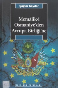 Memalik-i Osmaniye'den Avrupa Birliğine Çağlar Keyder İletişim Yayınları