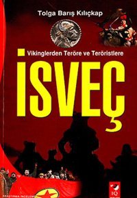 Vikinglerden Terör ve Teröristlere : İsveç Tolga Barış Kılıçkap IQ Kültür Sanat Yayıncılık