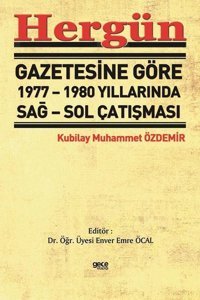 Hergün Gazetesine Göre 1977 - 1980 Yıllarında Sağ - Sol Çatışması Kubilay Muhammet Özdemir Gece Kitaplığı