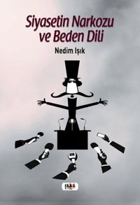 Siyasetin Narkozu ve Beden Dili Nedim Işık Tilki Kitap