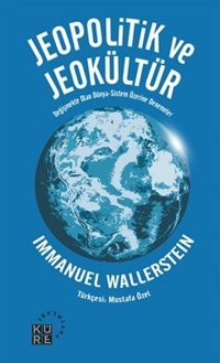 Jeopolitik ve Jeokültür Immanuel Wallerstein Küre Yayınları