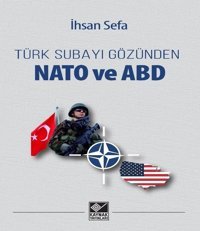 Türk Subayı Gözünden Nato ve ABD İhsan Sefa Kaynak Yayınları