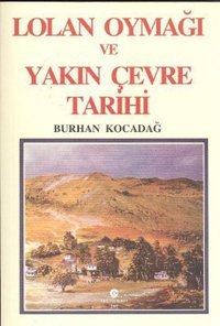 Lolan Oymağı ve Yakın Çevre Tarihi Burhan Kocadağ Can Yayınları (Ali Adil Atalay)