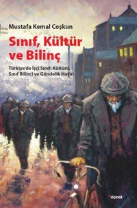 Sınıf Kültür ve Bilinç Mustafa Kemal Coşkun Dipnot