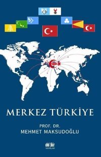 Merkez Türkiye Mehmet Maksudoğlu Akıl Fikir Yayınları