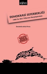 Demokrasi Seferberliği-1989 ile 2011 Yıllarının Karşılaştıraması Donatella Della Porta Kafka Kitap