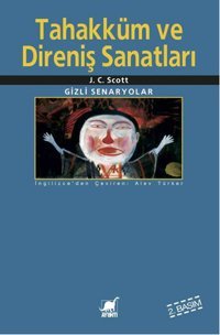Tahakküm ve Direniş Sanatları J.C.Scott Ayrıntı Yayınları