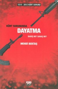 1514-2012 Kürt Sorunu - Kürt Sorununda Dayatma Mehdi Bektaş Su Yayınları