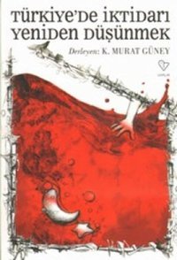 Türkiye'de İktidarı Yeniden Düşünmek Murat Güney Varlık Yayınları