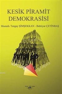 Kesik Piramit Demokrasisi Mustafa Tungay Şimşekkan Sokak Kitapları Yayınları