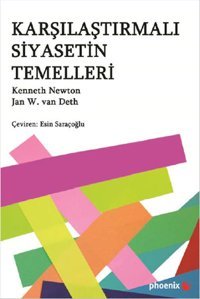 Karşılaştırmalı Siyasetin Temelleri Kenneth Newton, Jan W. Van Deth Phoenix