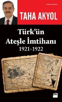 Türk'ün Ateşle İmtihanı 1921-1922 Taha Akyol Doğan Kitap