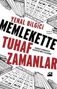 Memlekette Tuhaf Zamanlar Yenal Bilgici Doğan Kitap
