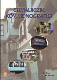 Cumalıkızık Köy Monografisi Mine Ersevinç Akkuş Ekin Basım Yayın