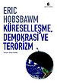 Küreselleşme Demokrasi Ve Terörizm Eric Hobsbawm Agora Kitaplığı