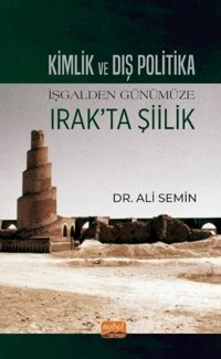 Kimlik ve Dış Politika - İşgalden Günümüze Irak'ta Şiilik Ali Semin Nobel Bilimsel Eserler