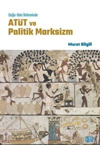 Doğu - Batı İkileminde Atüt ve Politik Marksizm Murat Bilgili Nota Bene Yayınları