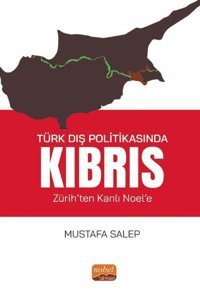 Türk Dış Politikasında Kıbrıs - Zürih'ten Kanlı Noel'e Mustafa Salep Nobel Bilimsel Eserler