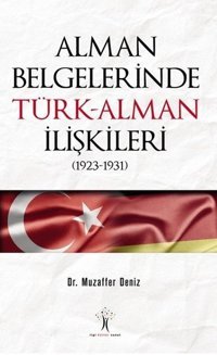 Alman Belgelerinde Türk Alman İlişkileri Muzaffer Deniz İlgi Kültür Sanat Yayınları